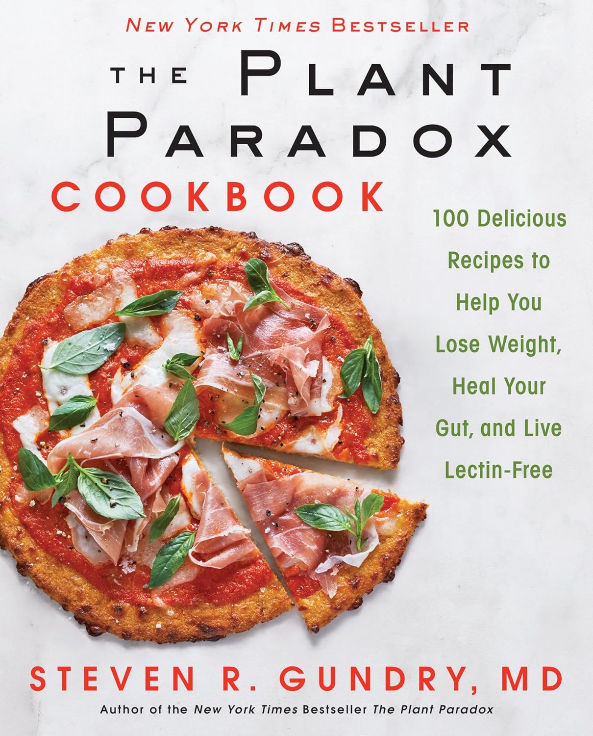 The Plant Paradox Cookbook: 100 Delicious Recipes to Help You Lose Weight, Support Your Gut, and Live Lectin-Free