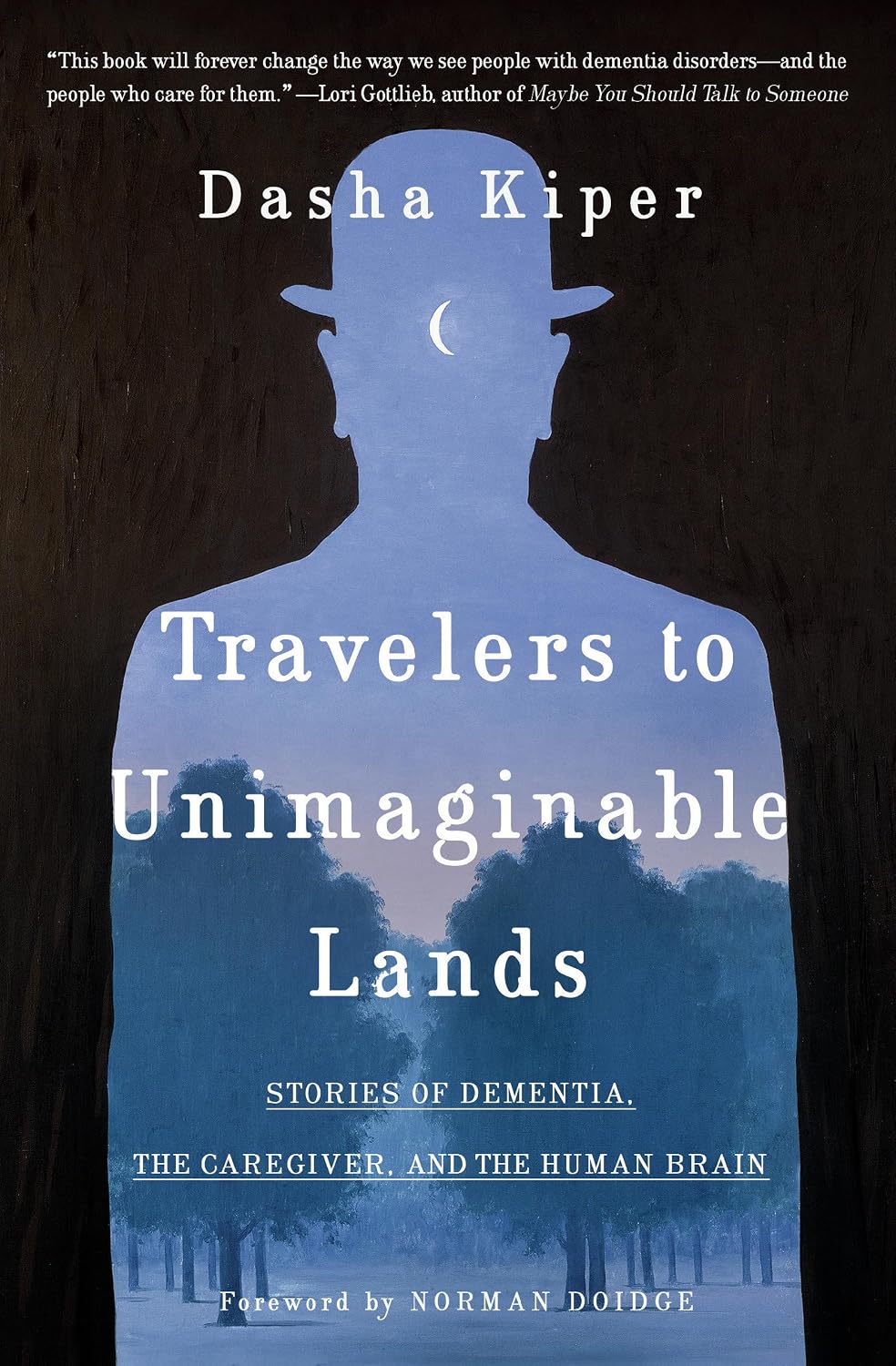 Travellers to Unimaginable Lands: Stories of Dementia, the Caregiver, and the Human Brain