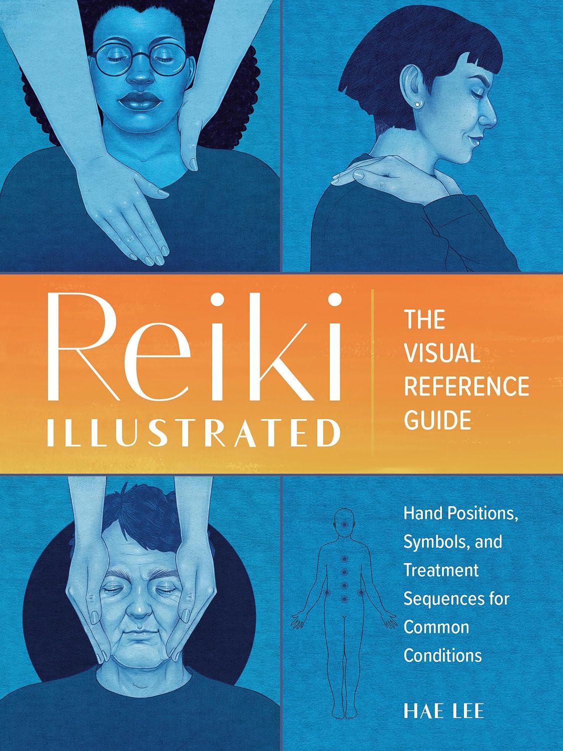Reiki Illustrated: The Visual Guide to Hand Positions, Symbols, and Treatment Sequences for Common Conditions