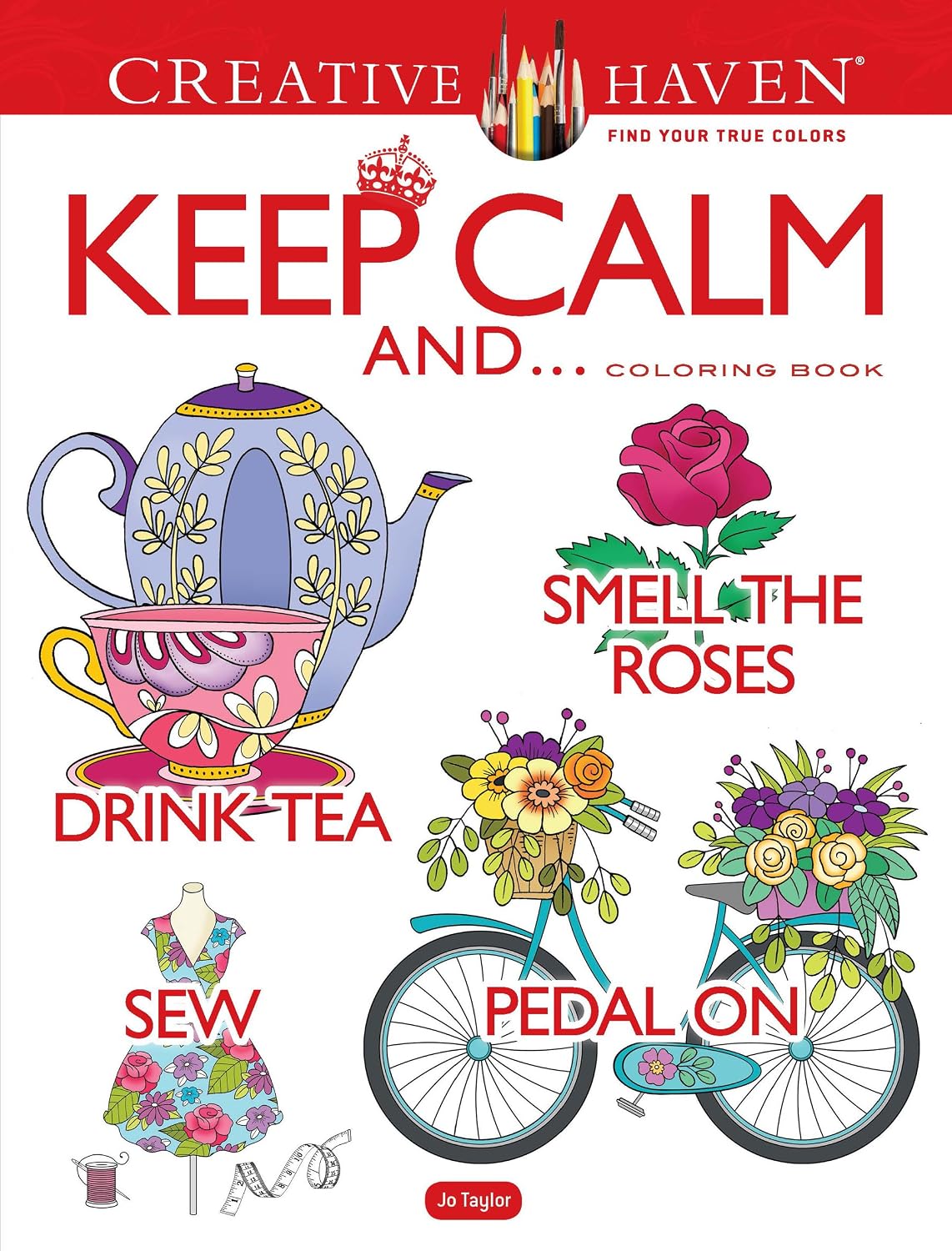 Creative Haven Keep Calm And... Colouring Book (Adult Colouring Books: Calm)